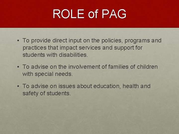 ROLE of PAG • To provide direct input on the policies, programs and practices