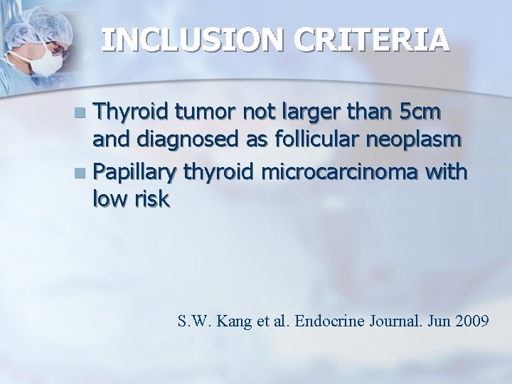 INCLUSION CRITERIA Thyroid tumor not larger than 5 cm and diagnosed as follicular neoplasm