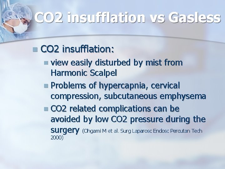CO 2 insufflation vs Gasless n CO 2 insufflation: n view easily disturbed by
