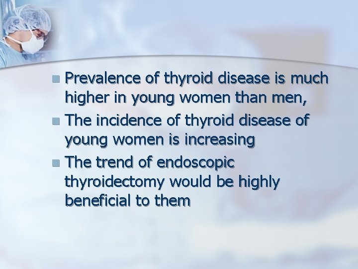 Prevalence of thyroid disease is much higher in young women than men, n The