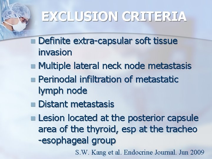 EXCLUSION CRITERIA Definite extra-capsular soft tissue invasion n Multiple lateral neck node metastasis n