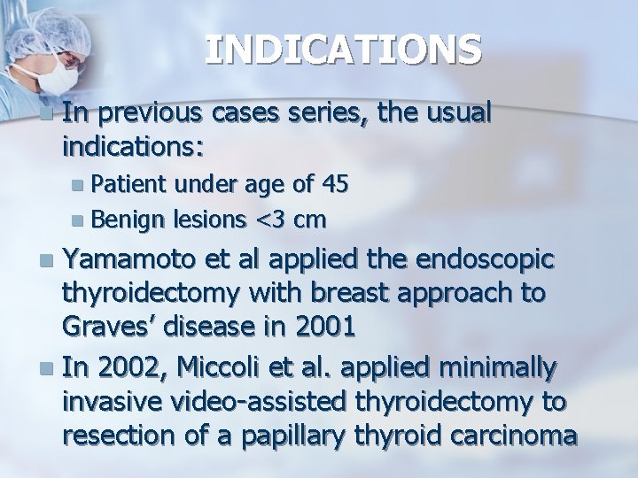 INDICATIONS n In previous cases series, the usual indications: n Patient under age of