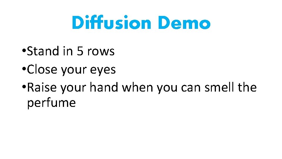 Diffusion Demo • Stand in 5 rows • Close your eyes • Raise your