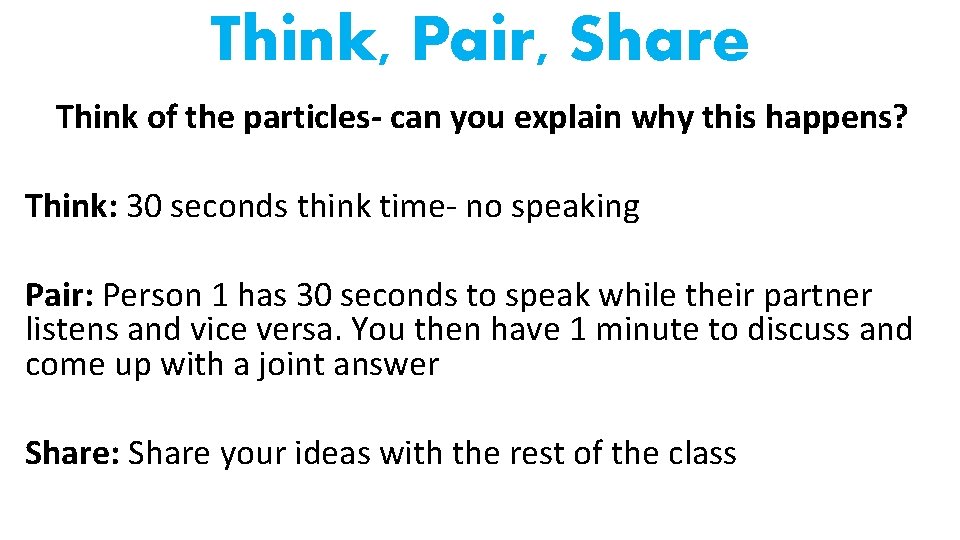 Think, Pair, Share Think of the particles- can you explain why this happens? Think: