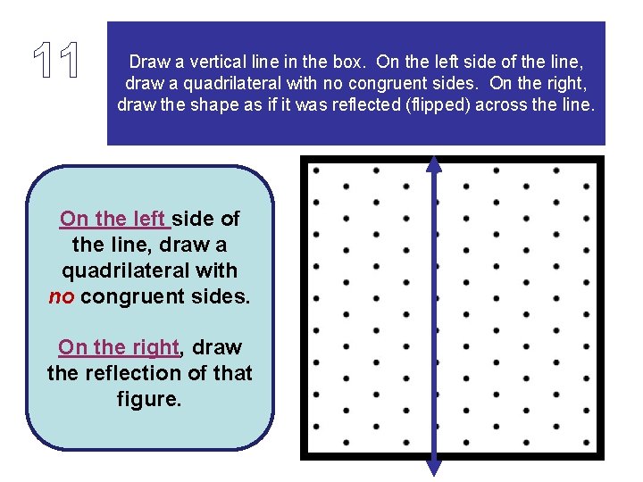 11 Draw a vertical line in the box. On the left side of the