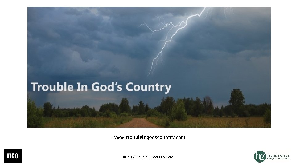 www. troubleingodscountry. com © 2017 Trouble in God’s Country www. troubleingodscountry. com © 2017 Trouble in God’s Country