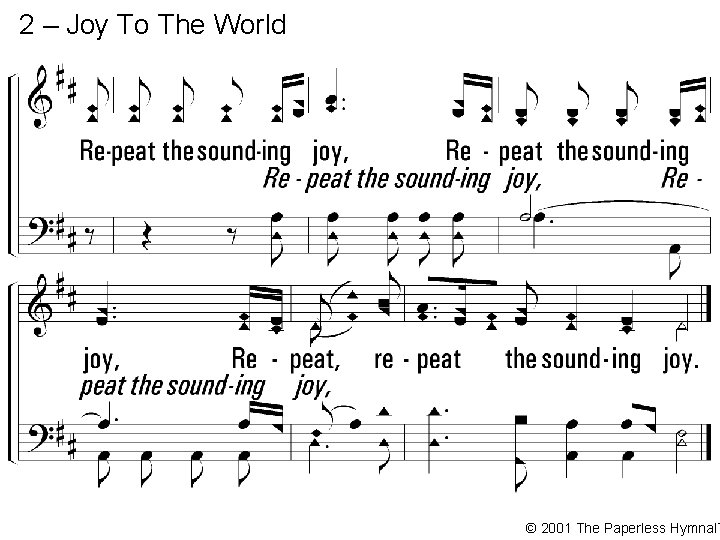 2 – Joy To The World © 2001 The Paperless Hymnal™ 