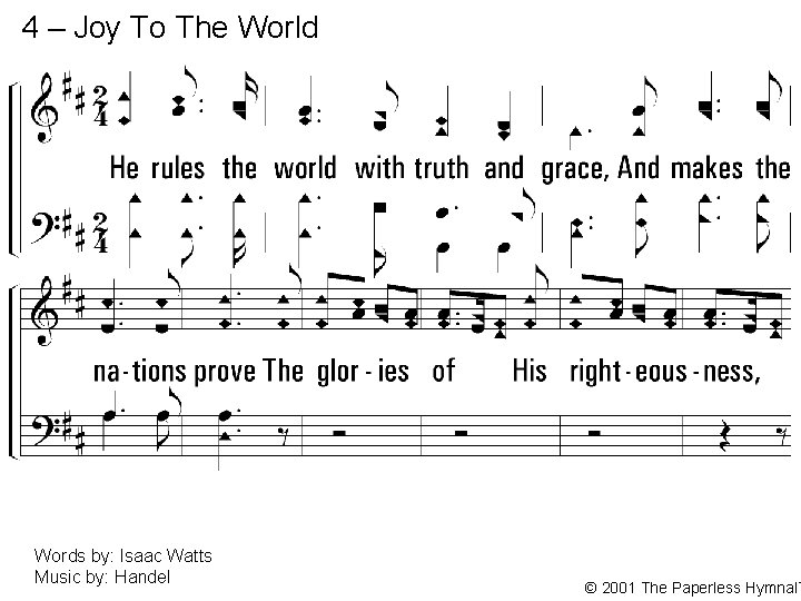 4 – Joy To The World 4. He rules the world with truth and