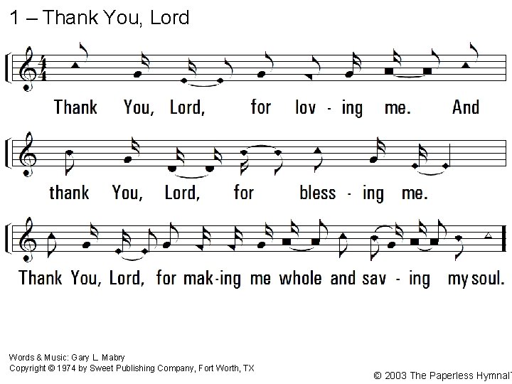 1 – Thank You, Lord 1. Thank You, Lord, for loving me. And thank