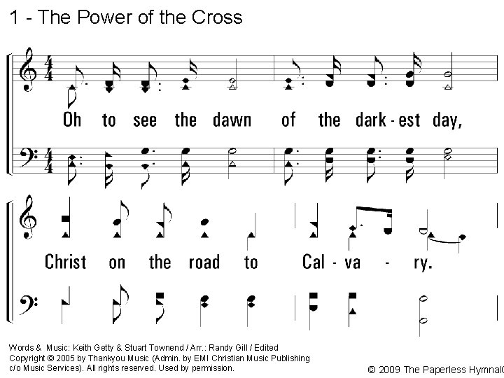 1 - The Power of the Cross 1. Oh to see the dawn of
