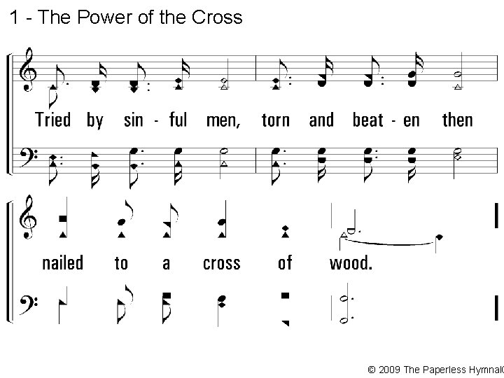 1 - The Power of the Cross © 2009 The Paperless Hymnal® 