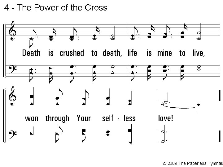 4 - The Power of the Cross © 2009 The Paperless Hymnal® 