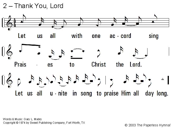 2 – Thank You, Lord 2. Let us all with one accord sing Praises