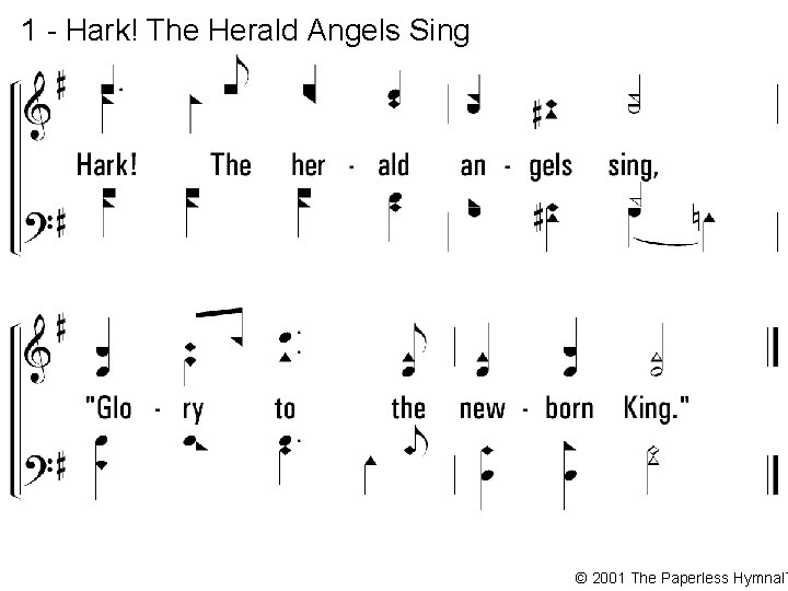 1 - Hark! The Herald Angels Sing © 2001 The Paperless Hymnal™ 