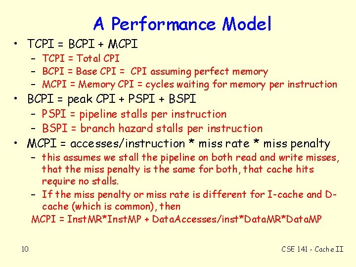 A Performance Model • TCPI = BCPI + MCPI – TCPI = Total CPI