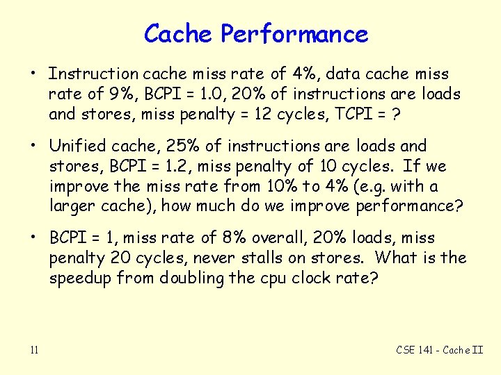 Cache Performance • Instruction cache miss rate of 4%, data cache miss rate of