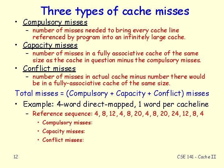Three types of cache misses • Compulsory misses – number of misses needed to