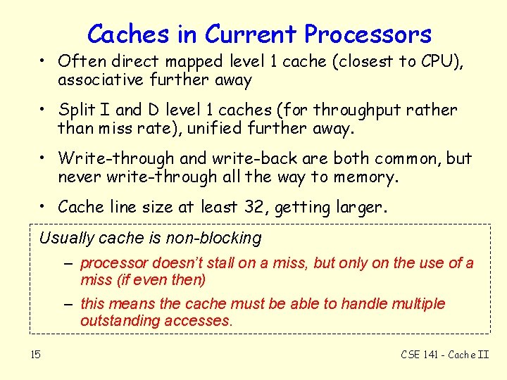 Caches in Current Processors • Often direct mapped level 1 cache (closest to CPU),