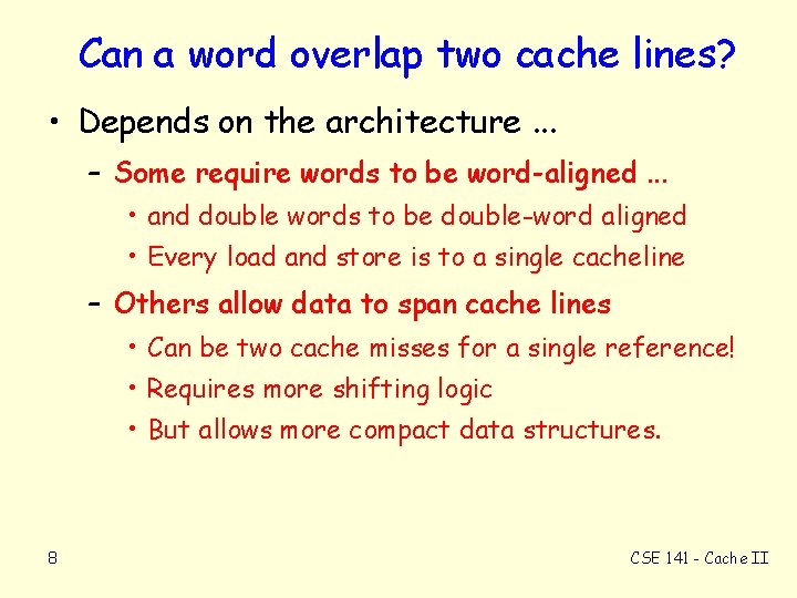 Can a word overlap two cache lines? • Depends on the architecture. . .