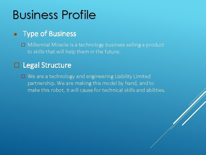 Business Profile ● Type of Business � � Millennial Miracle is a technology business