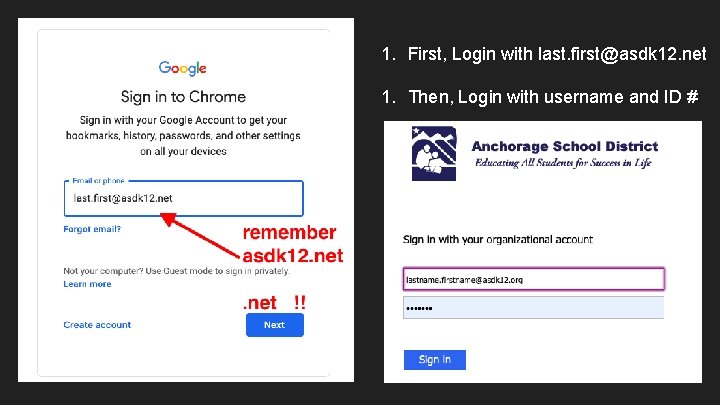 1. First, Login with last. first@asdk 12. net 1. Then, Login with username and