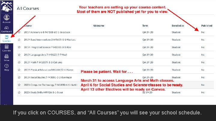 If you click on COURSES, and “All Courses” you will see your school schedule.