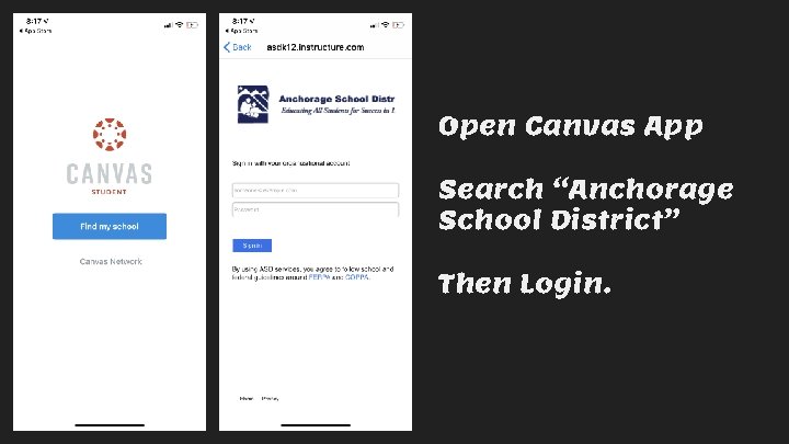 Open Canvas App Search “Anchorage School District” Then Login. 