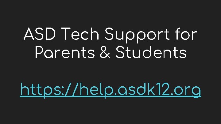 ASD Tech Support for Parents & Students https: //help. asdk 12. org 