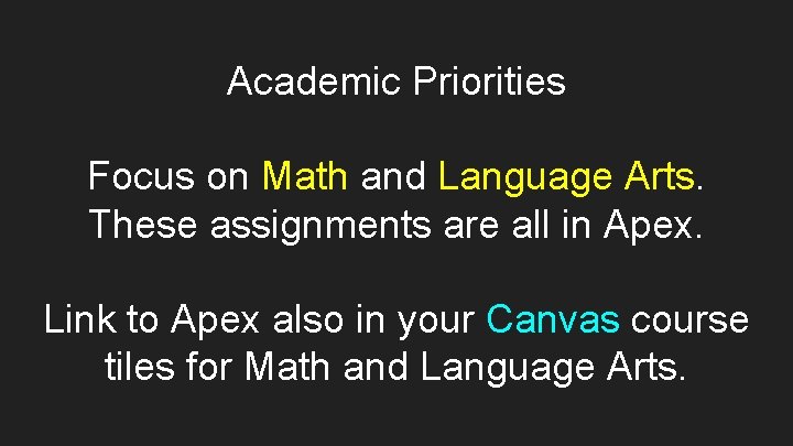 Academic Priorities Focus on Math and Language Arts. These assignments are all in Apex.