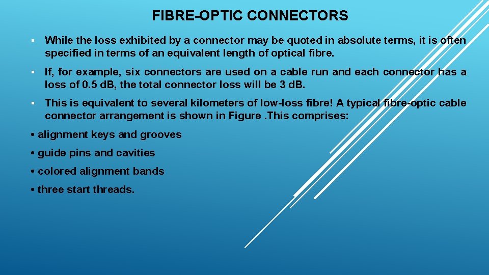 FIBRE-OPTIC CONNECTORS § While the loss exhibited by a connector may be quoted in