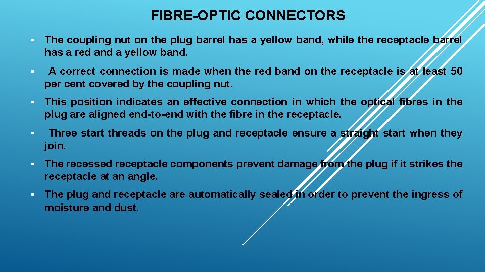 FIBRE-OPTIC CONNECTORS § The coupling nut on the plug barrel has a yellow band,