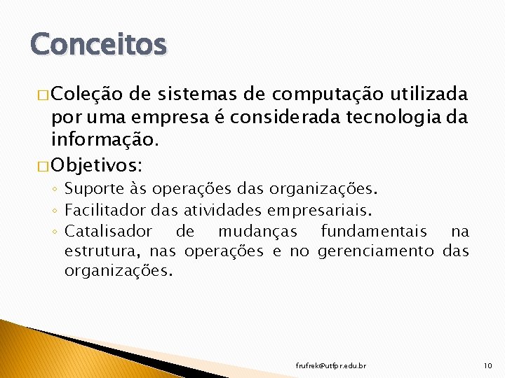 Conceitos � Coleção de sistemas de computação utilizada por uma empresa é considerada tecnologia