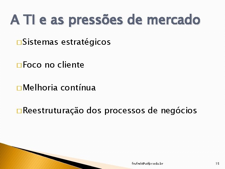 A TI e as pressões de mercado � Sistemas � Foco estratégicos no cliente
