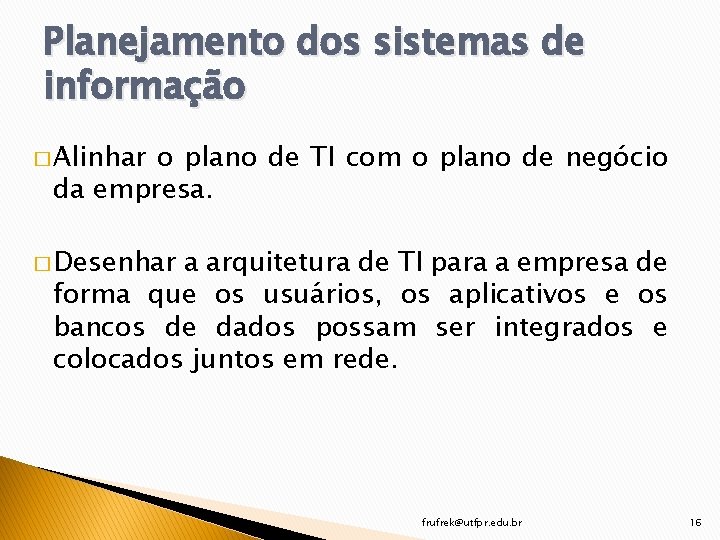 Planejamento dos sistemas de informação � Alinhar o plano de TI com o plano