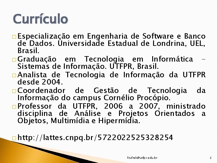 Currículo � Especialização em Engenharia de Software e Banco de Dados. Universidade Estadual de