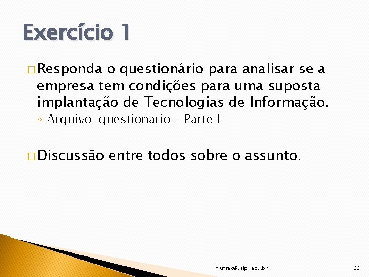 Exercício 1 � Responda o questionário para analisar se a empresa tem condições para