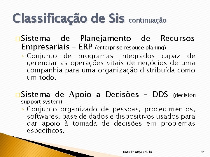 Classificação de Sis continuação � Sistema de Planejamento de Recursos Empresariais – ERP (enterprise