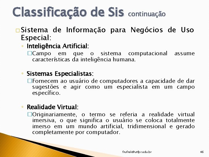Classificação de Sis continuação � Sistema Especial: de Informação para Negócios de Uso ◦
