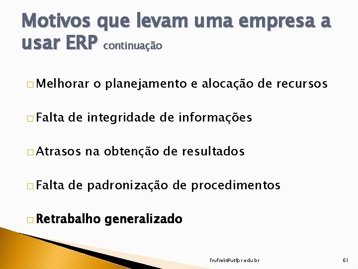Motivos que levam uma empresa a usar ERP continuação � Melhorar � Falta de