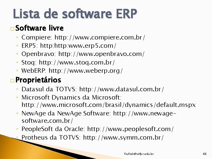 Lista de software ERP � Software ◦ ◦ ◦ livre Compiere: http: //www. compiere.