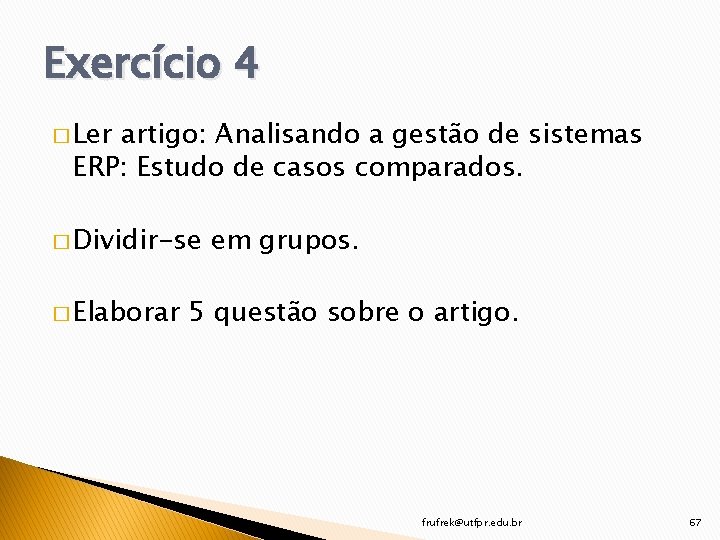 Exercício 4 � Ler artigo: Analisando a gestão de sistemas ERP: Estudo de casos