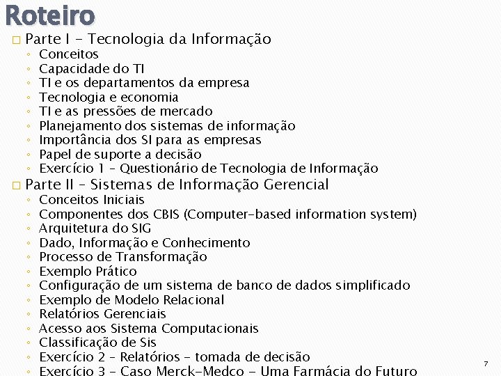 Roteiro � � Parte I - Tecnologia da Informação ◦ ◦ ◦ ◦ ◦