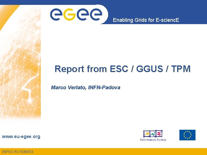 Enabling Grids for E-scienc. E Report from ESC / GGUS / TPM Marco Verlato,