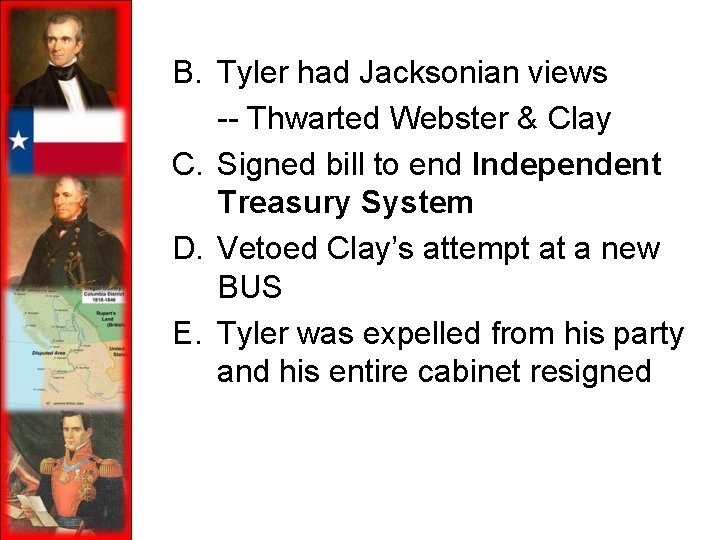 B. Tyler had Jacksonian views -- Thwarted Webster & Clay C. Signed bill to