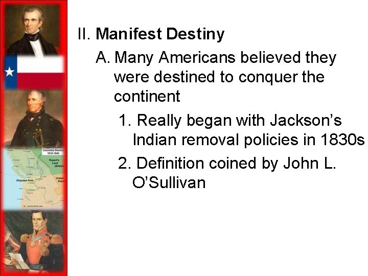II. Manifest Destiny A. Many Americans believed they were destined to conquer the continent