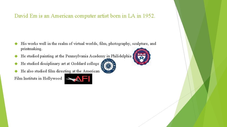 David Em is an American computer artist born in LA in 1952. His works David Em is an American computer artist born in LA in 1952. His works