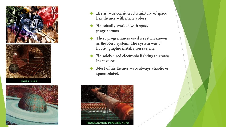 His art was considered a mixture of space like themes with many colors His art was considered a mixture of space like themes with many colors