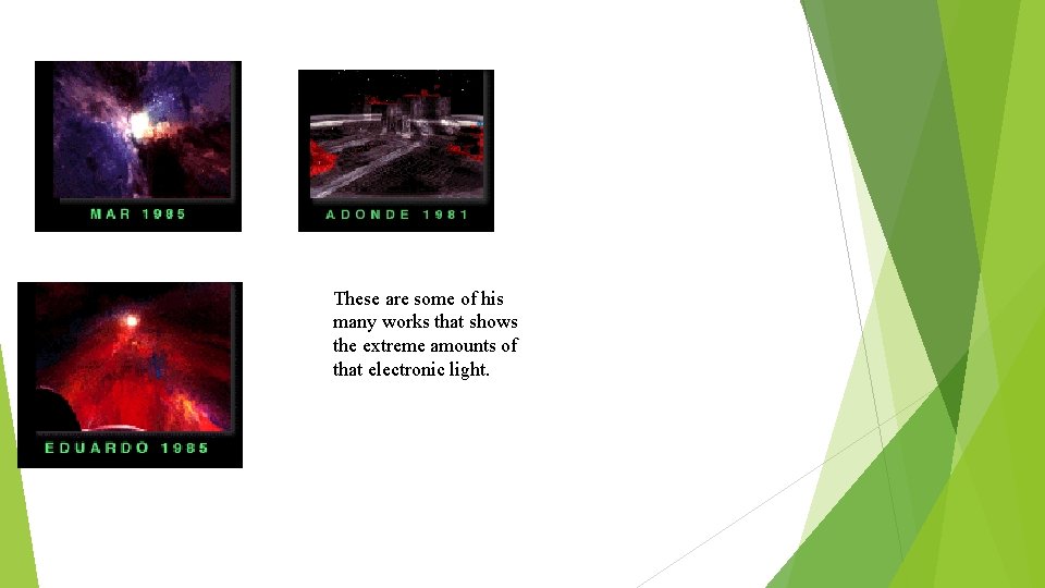 These are some of his many works that shows the extreme amounts of that These are some of his many works that shows the extreme amounts of that