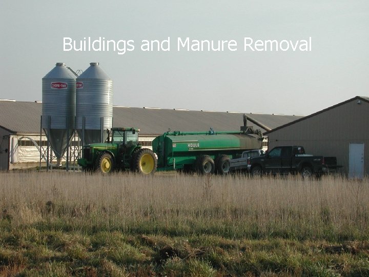 Buildings and Manure Removal Buildings and Manure Removal