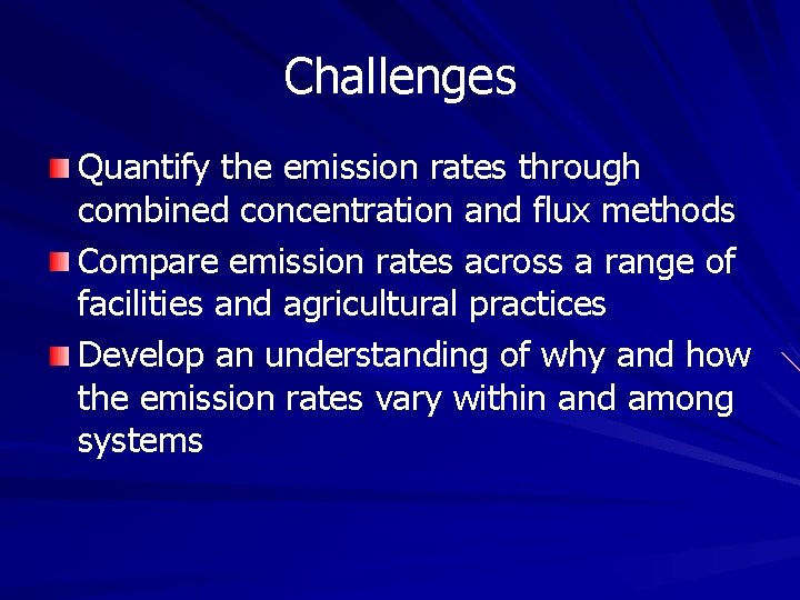 Challenges Quantify the emission rates through combined concentration and flux methods Compare emission rates Challenges Quantify the emission rates through combined concentration and flux methods Compare emission rates
